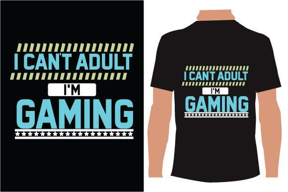 I Can't Adult, I'm Gaming: A T-shirt Design for Game Lovers
